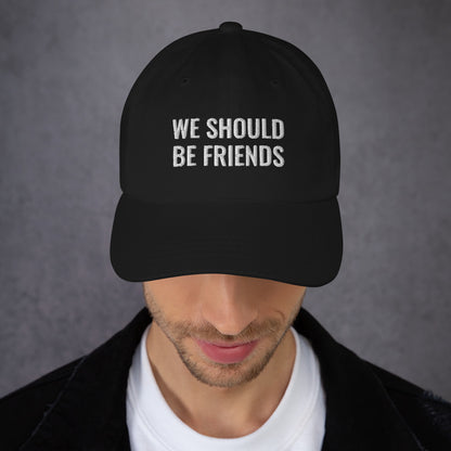 WE SHOULD BE FRIENDS - Dad hat