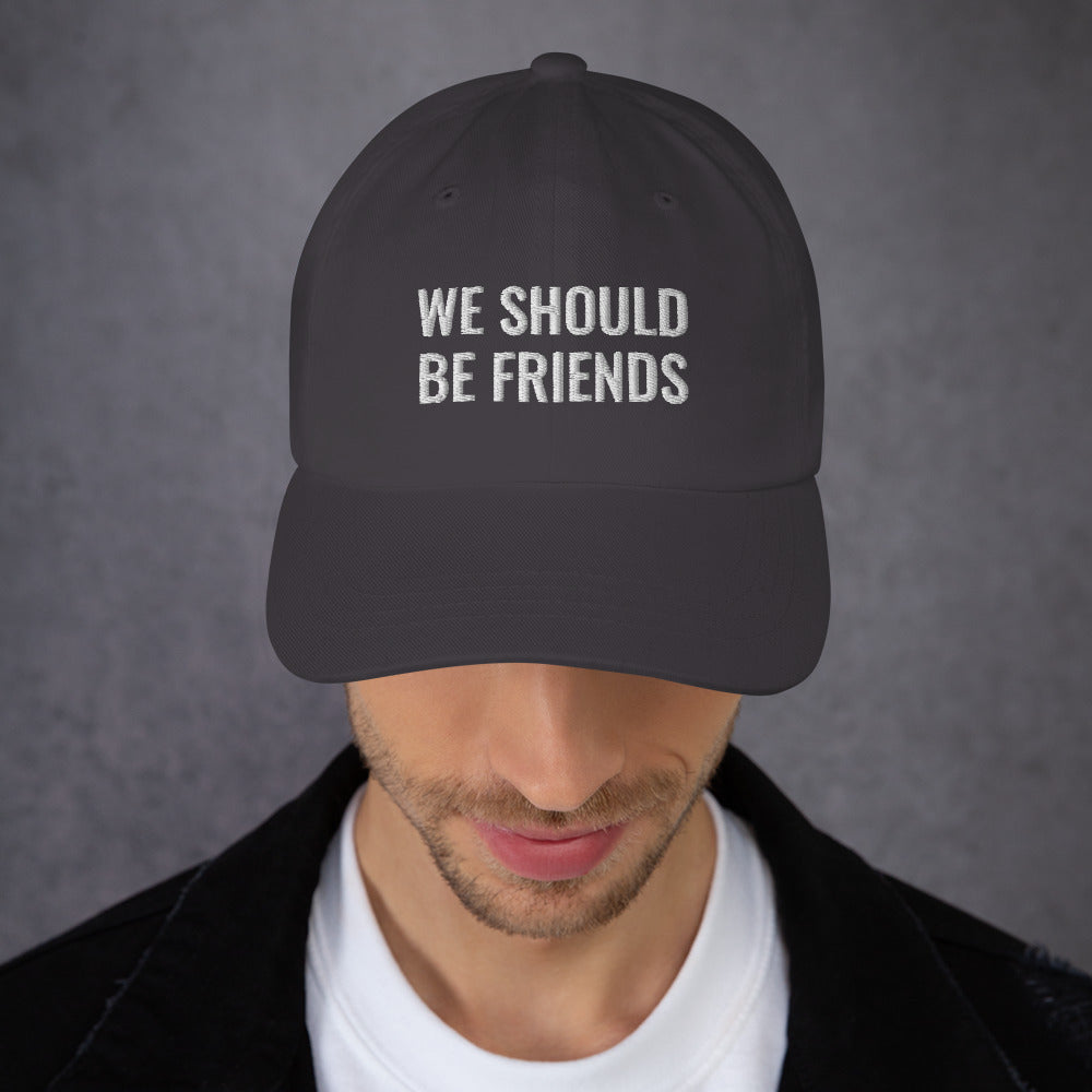 WE SHOULD BE FRIENDS - Dad hat