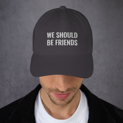 WE SHOULD BE FRIENDS - Dad hat