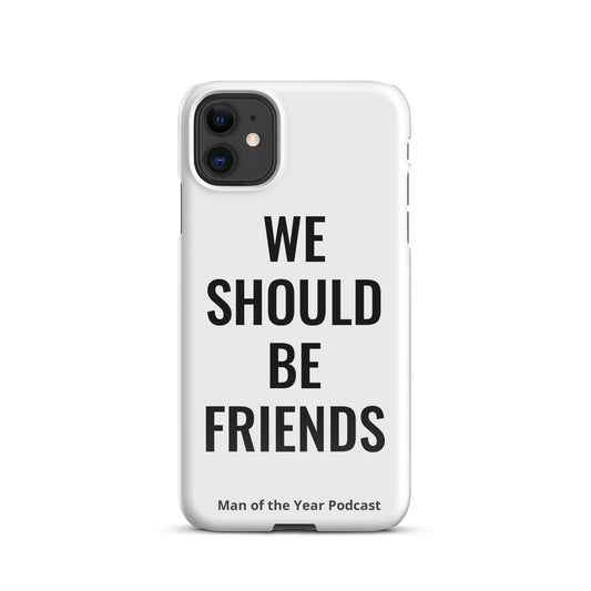 WE SHOULD BE FRIENDS - Snap case for iPhone®
