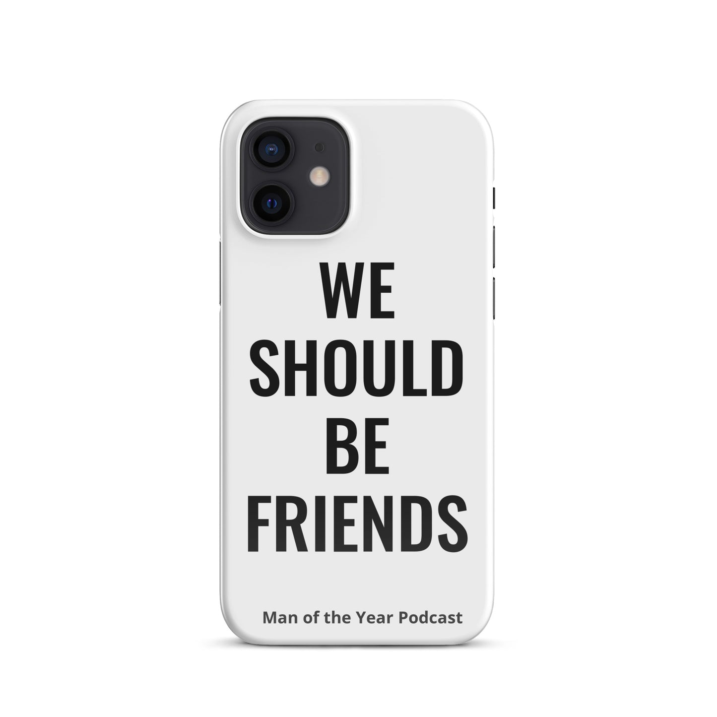 WE SHOULD BE FRIENDS - Snap case for iPhone®