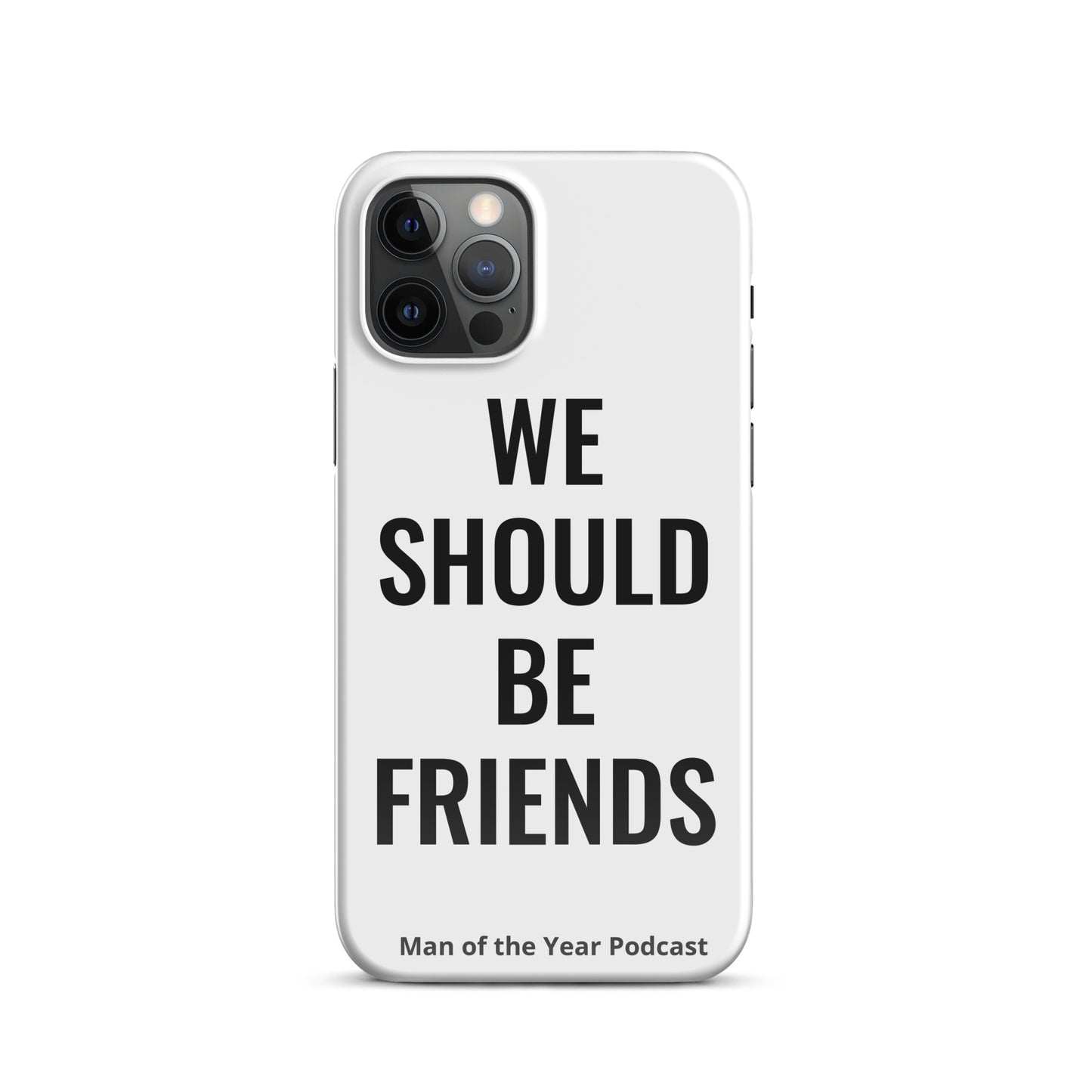 WE SHOULD BE FRIENDS - Snap case for iPhone®