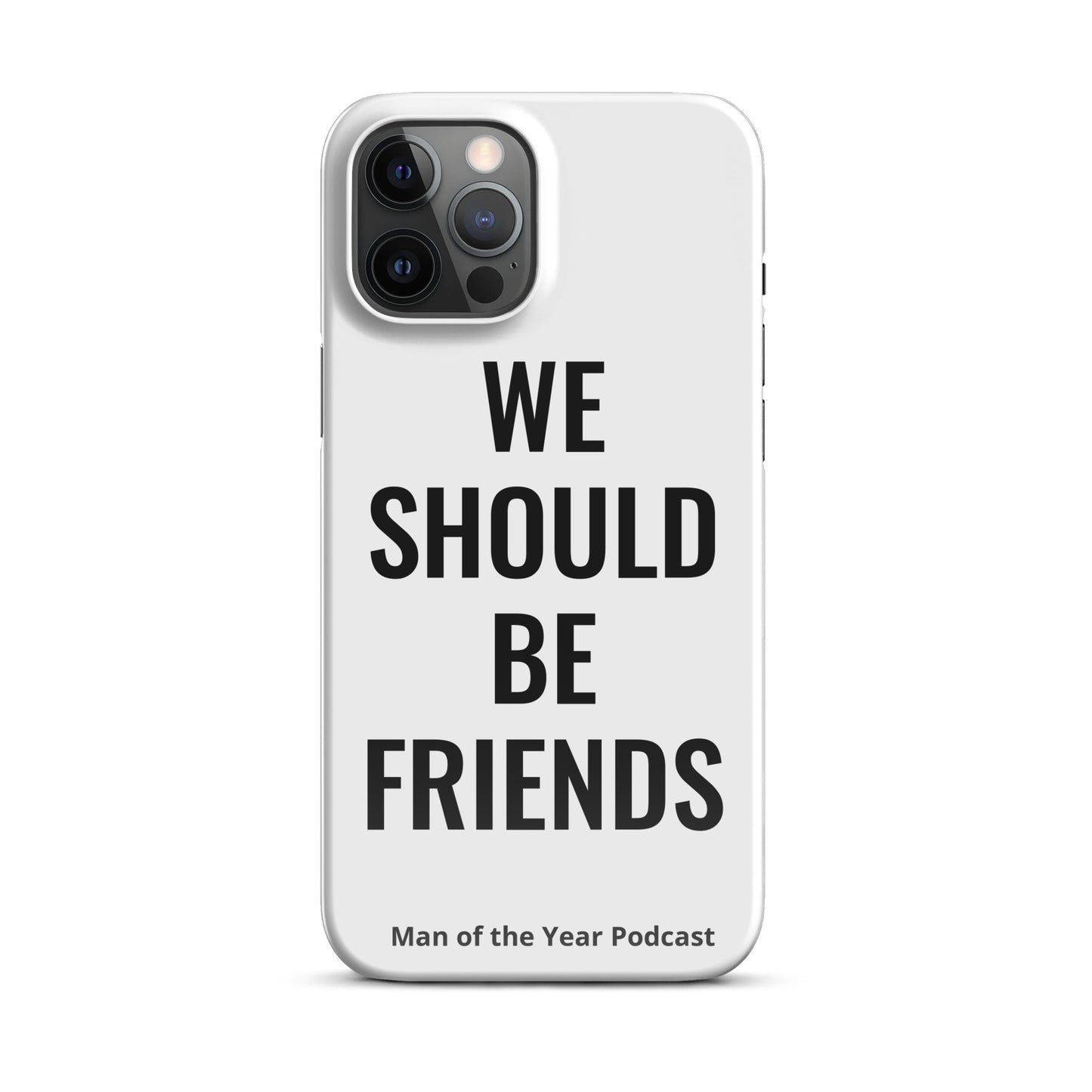 WE SHOULD BE FRIENDS - Snap case for iPhone®