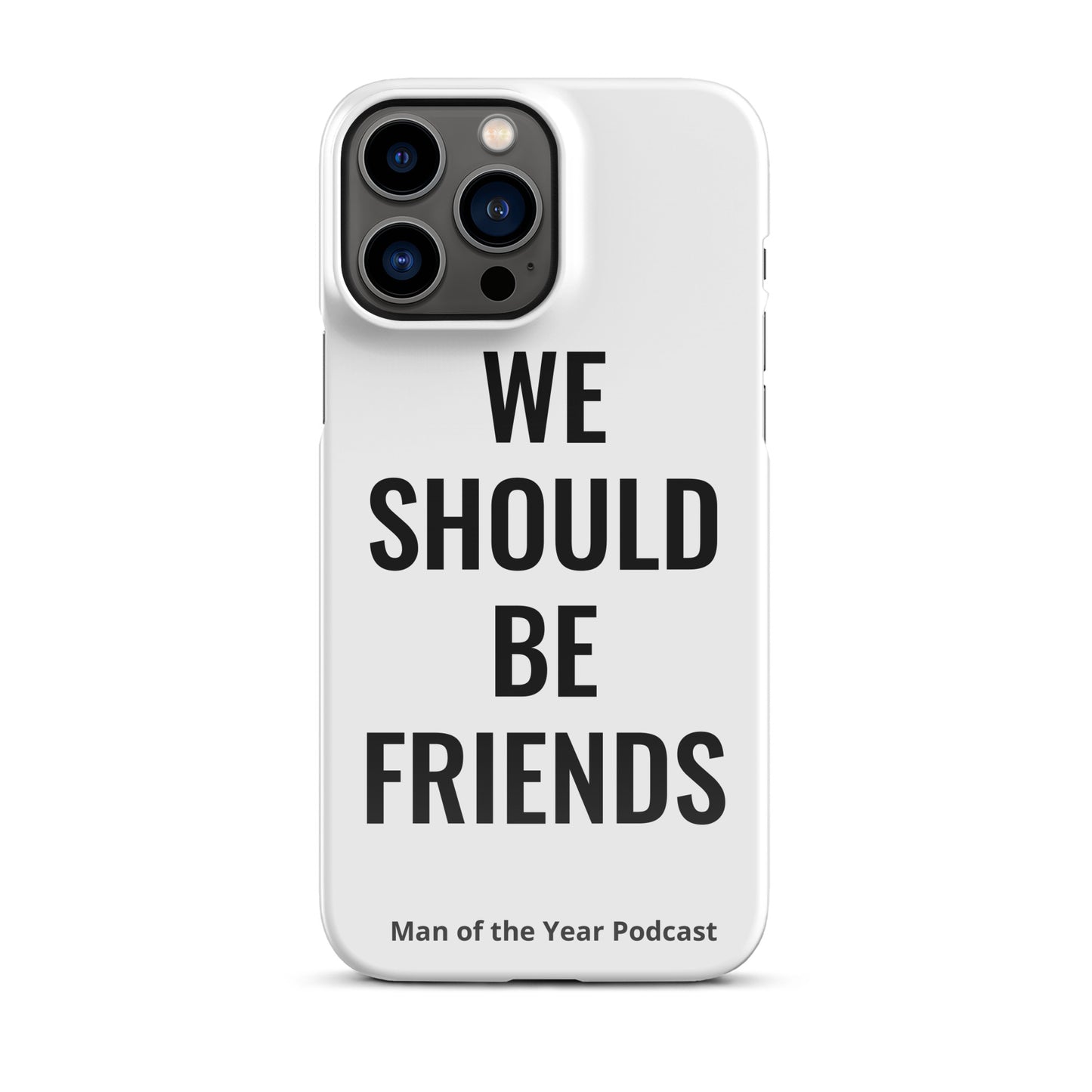 WE SHOULD BE FRIENDS - Snap case for iPhone®