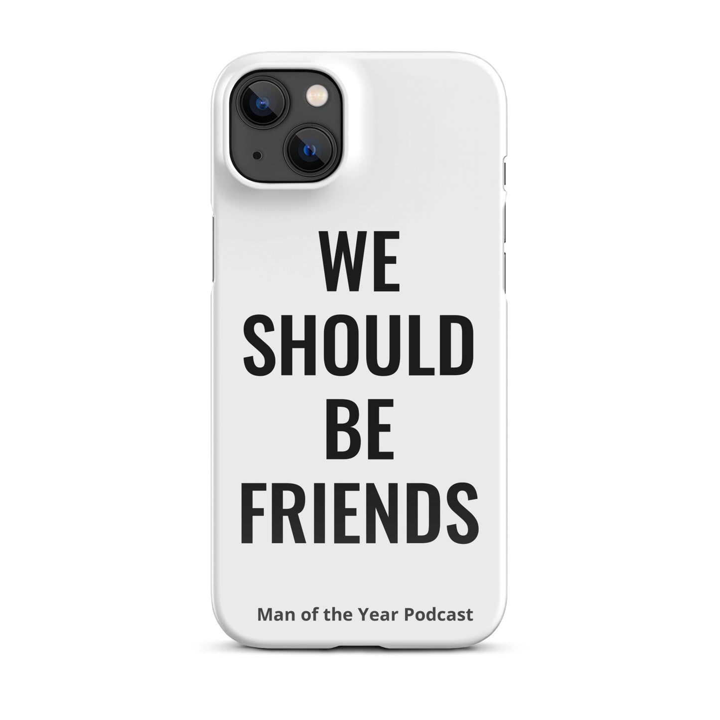 WE SHOULD BE FRIENDS - Snap case for iPhone®