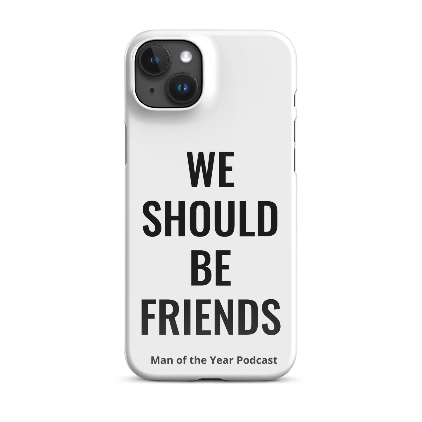 WE SHOULD BE FRIENDS - Snap case for iPhone®
