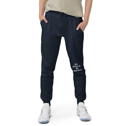 WE SHOULD BE FRIENDS - Unisex fleece sweatpants