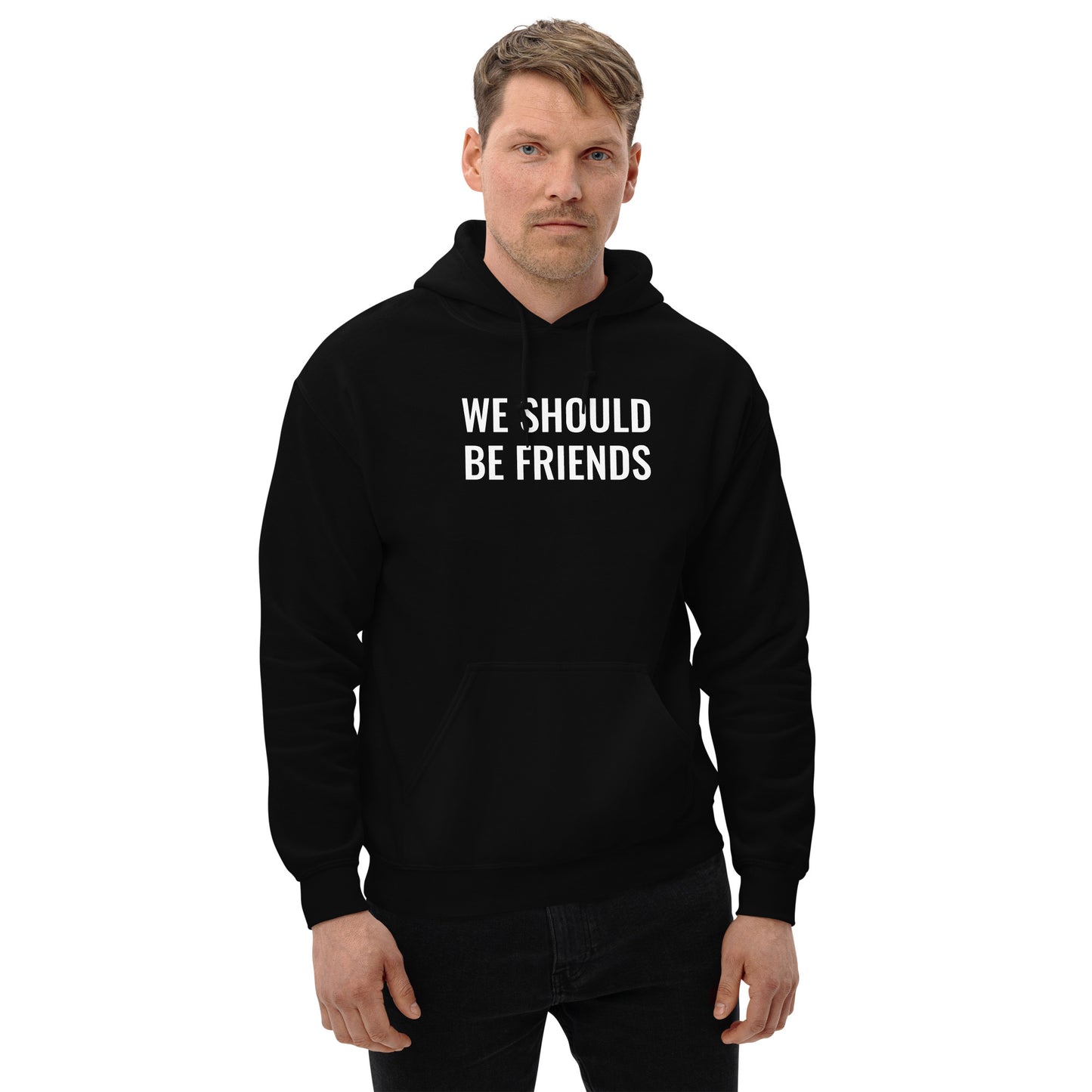 WE SHOULD BE FRIENDS - Unisex Hoodie