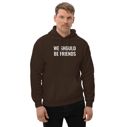 WE SHOULD BE FRIENDS - Unisex Hoodie
