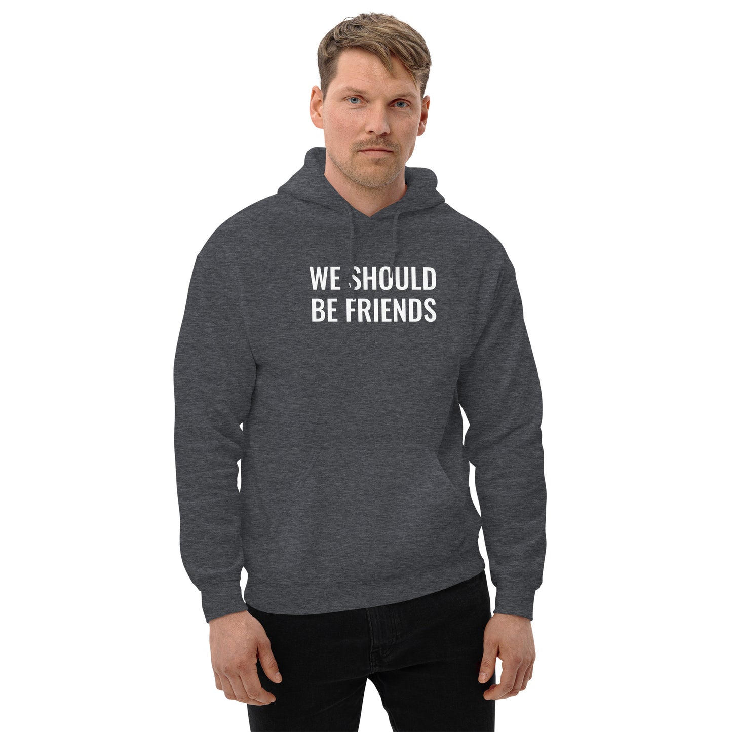 WE SHOULD BE FRIENDS - Unisex Hoodie