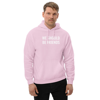 WE SHOULD BE FRIENDS - Unisex Hoodie