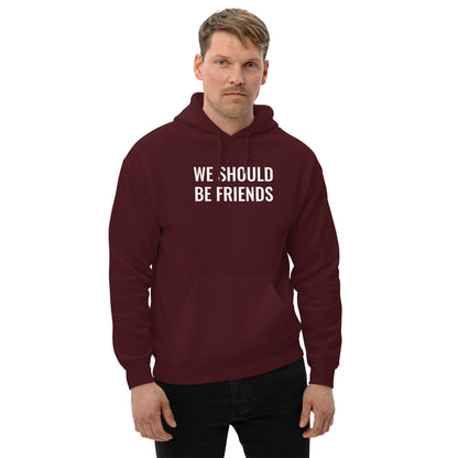 WE SHOULD BE FRIENDS - Unisex Hoodie
