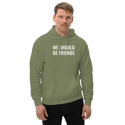 WE SHOULD BE FRIENDS - Unisex Hoodie