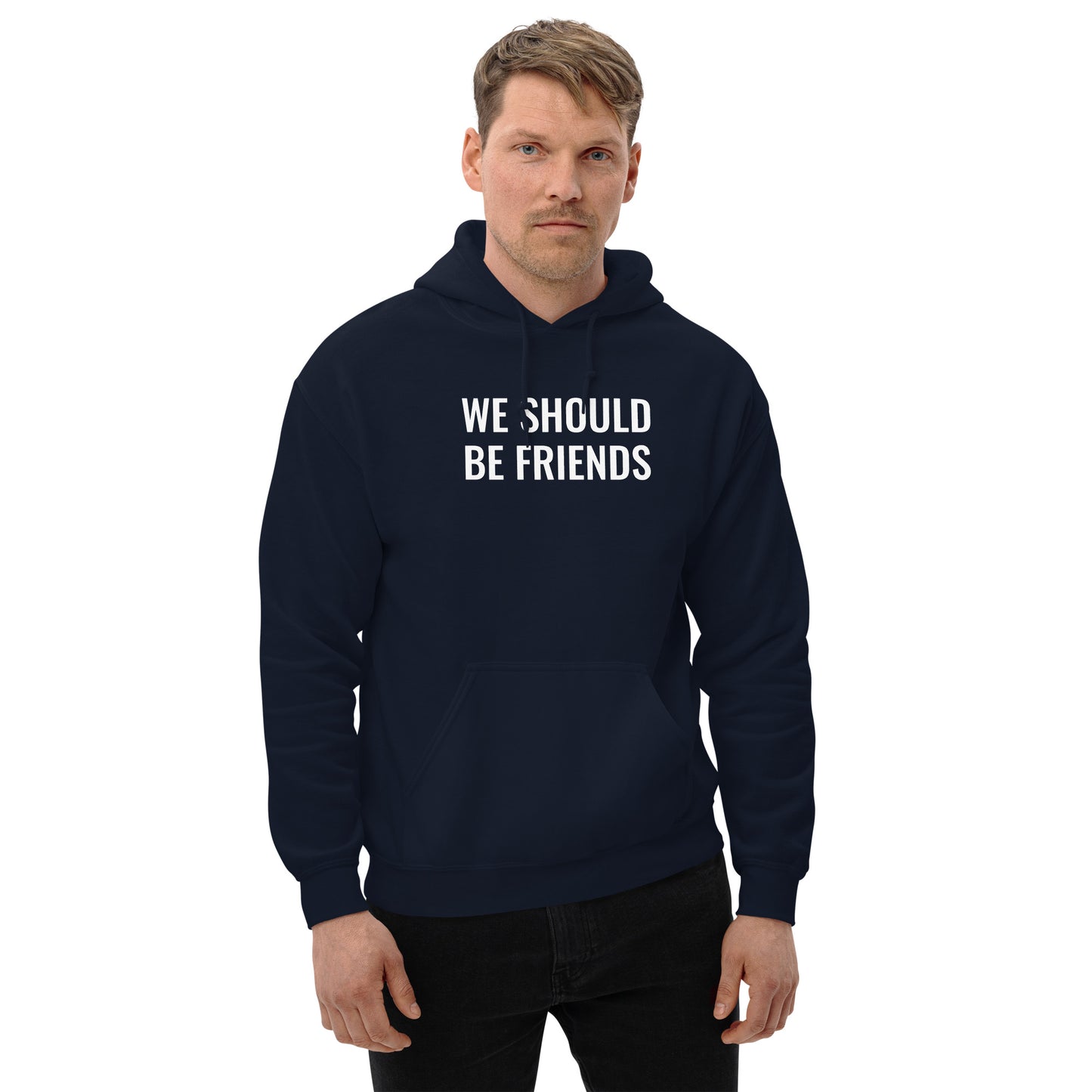 WE SHOULD BE FRIENDS - Unisex Hoodie