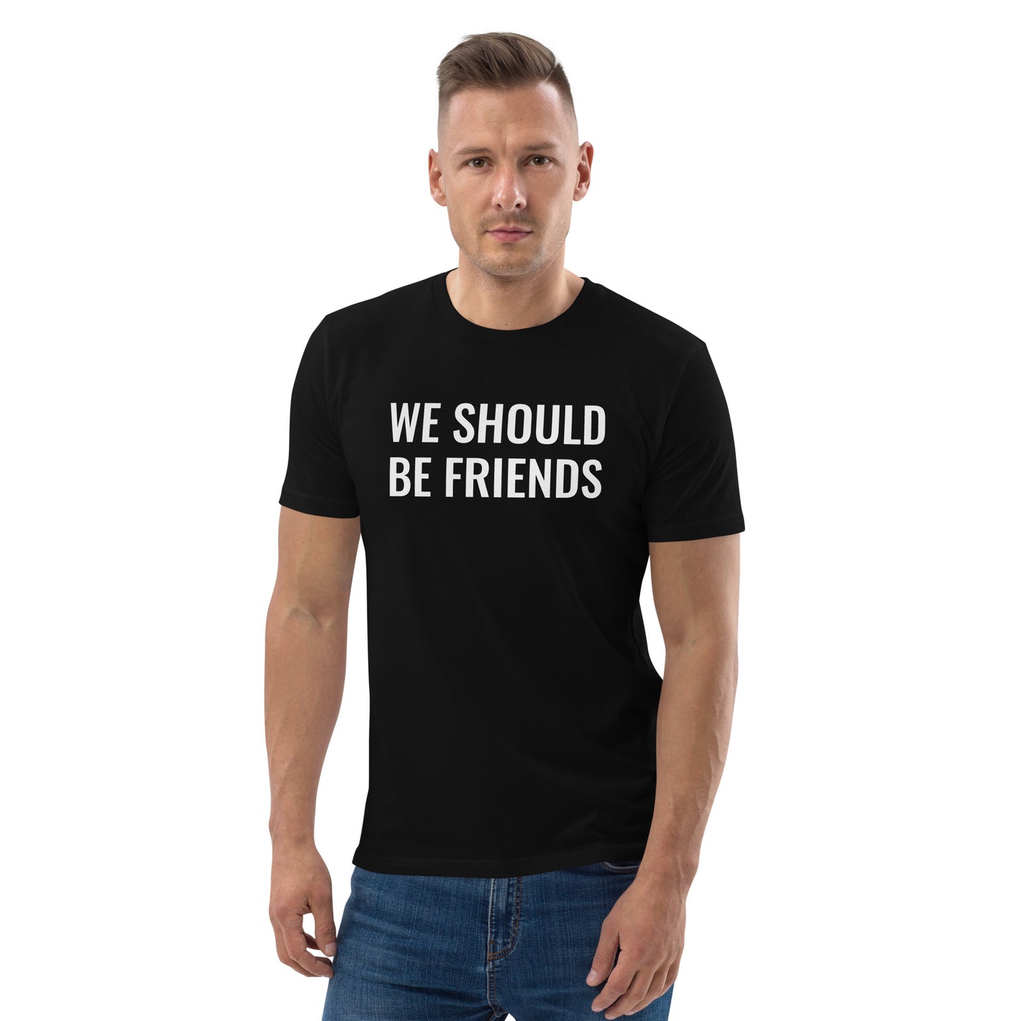 WE SHOULD BE FRIENDS - Unisex organic cotton t-shirt