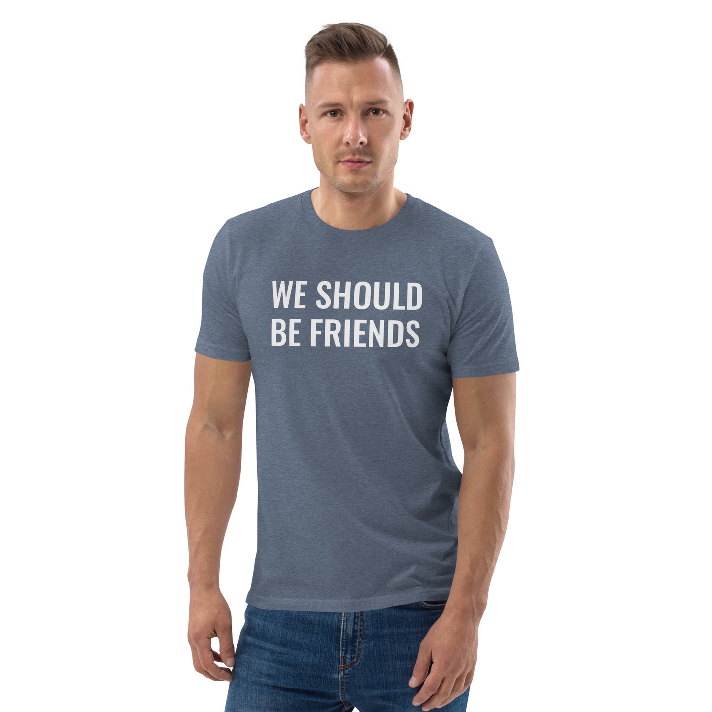 WE SHOULD BE FRIENDS - Unisex organic cotton t-shirt