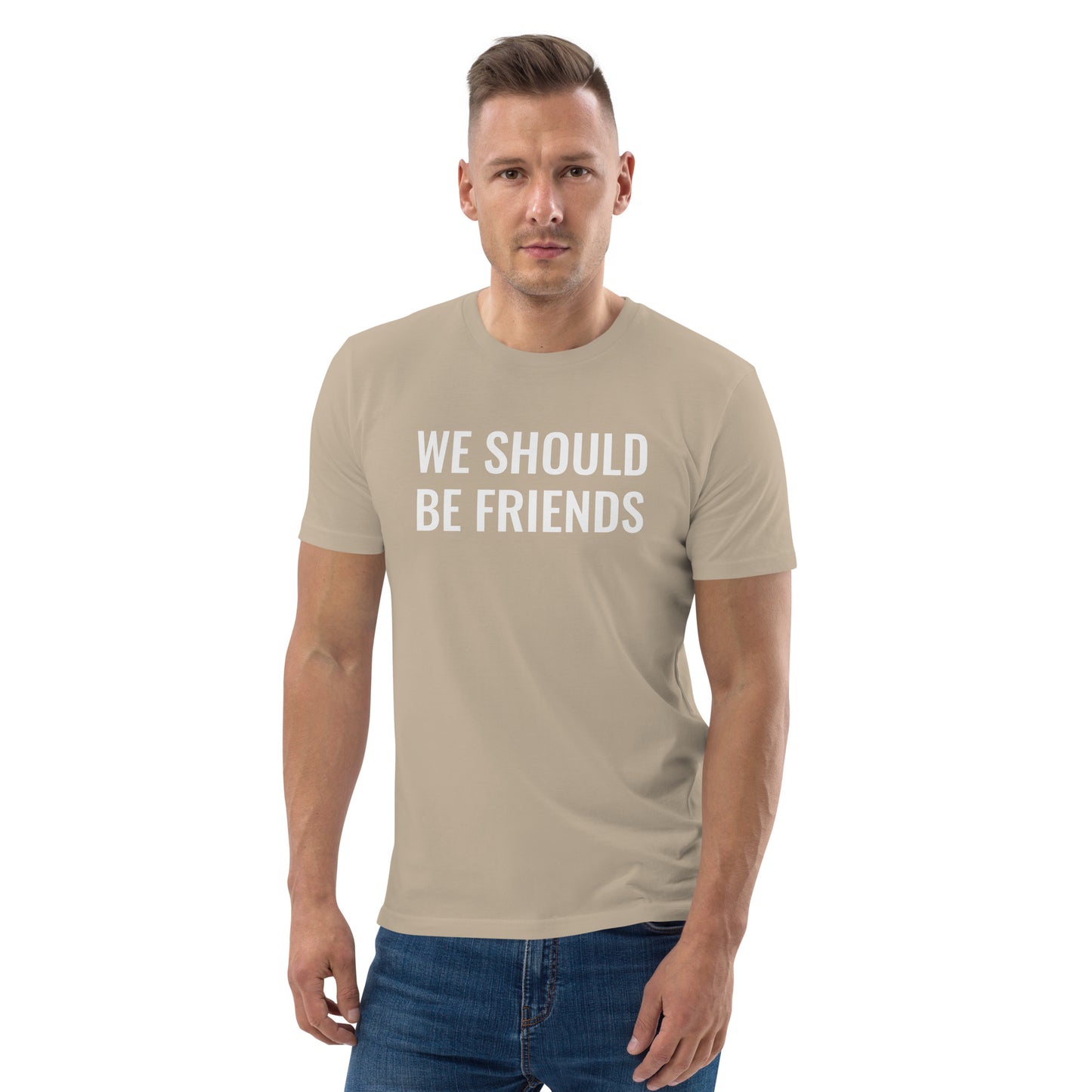 WE SHOULD BE FRIENDS - Unisex organic cotton t-shirt