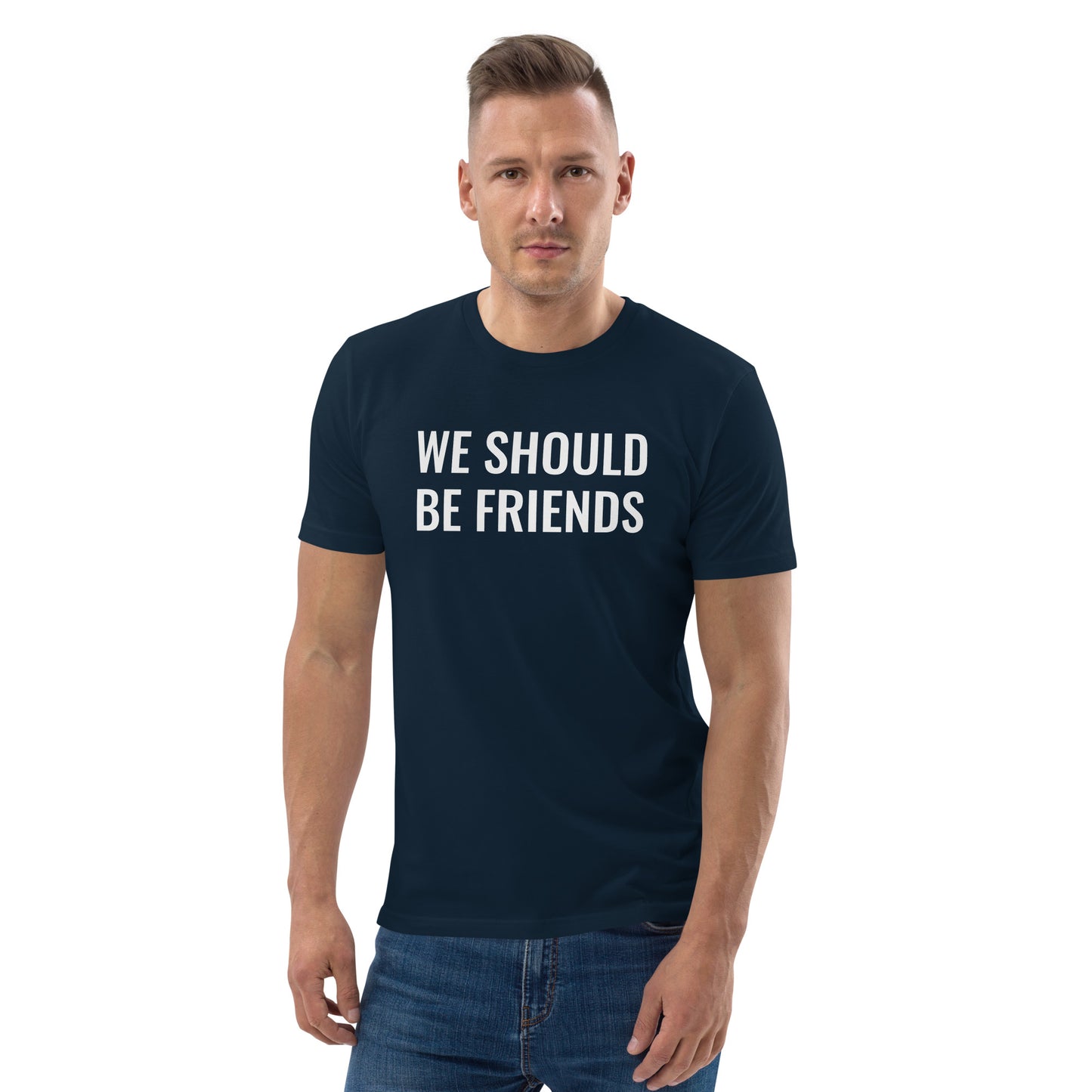 WE SHOULD BE FRIENDS - Unisex organic cotton t-shirt