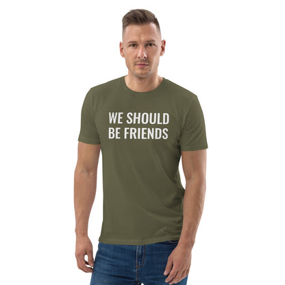 WE SHOULD BE FRIENDS - Unisex organic cotton t-shirt