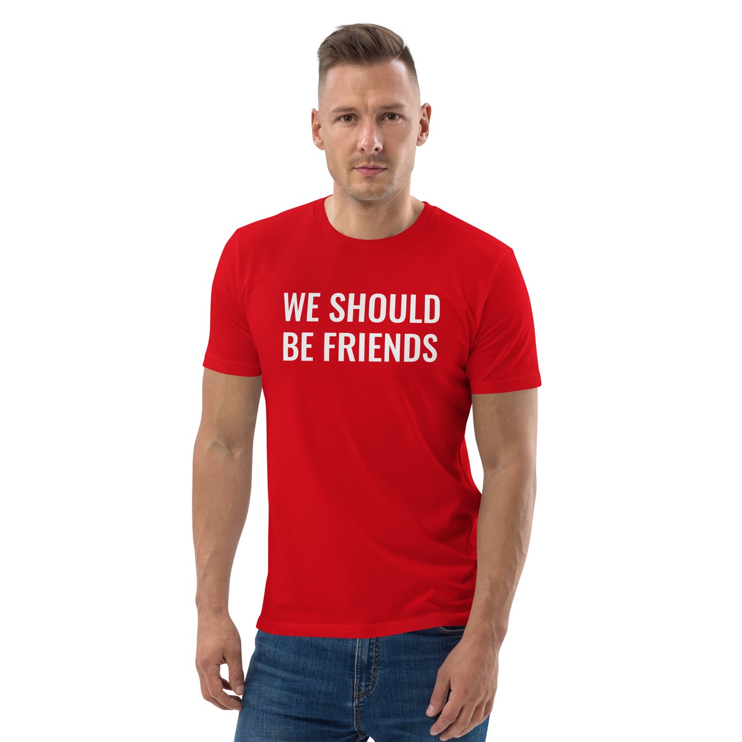 WE SHOULD BE FRIENDS - Unisex organic cotton t-shirt
